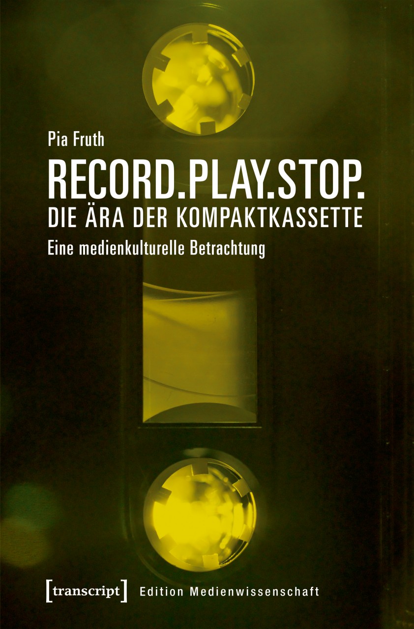 NEU: Pia Fruth. Record.Play.Stop. Die Ära der Kompaktkassette