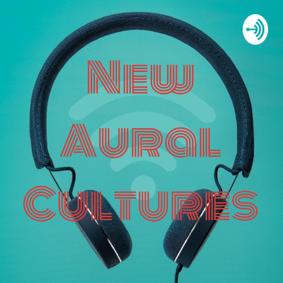 Neuer Podcast: New Aural Cultures