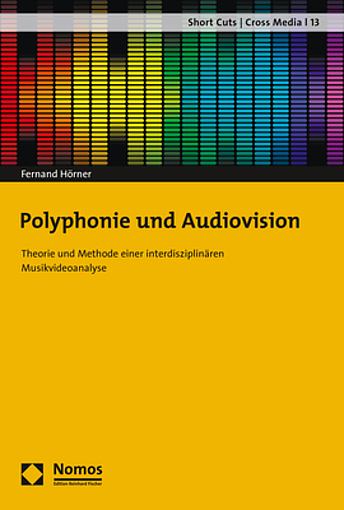 Rezension | Fernand Hörner: Polyphonie und Audiovision. Theorie und Methode einer interdisziplinären Musikvideoanalyse (2020).