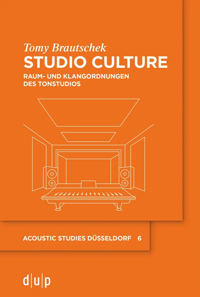 Neu | Studio Culture. Raum- und Klangordnungen des Tonstudios.